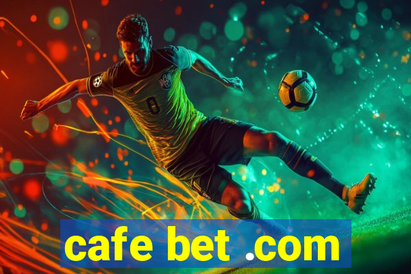 cafe bet .com